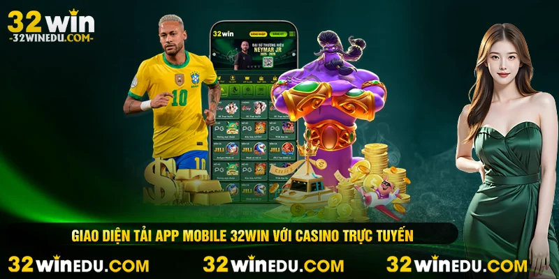 Giao diện tải app mobile 32WIN với casino trực tuyến