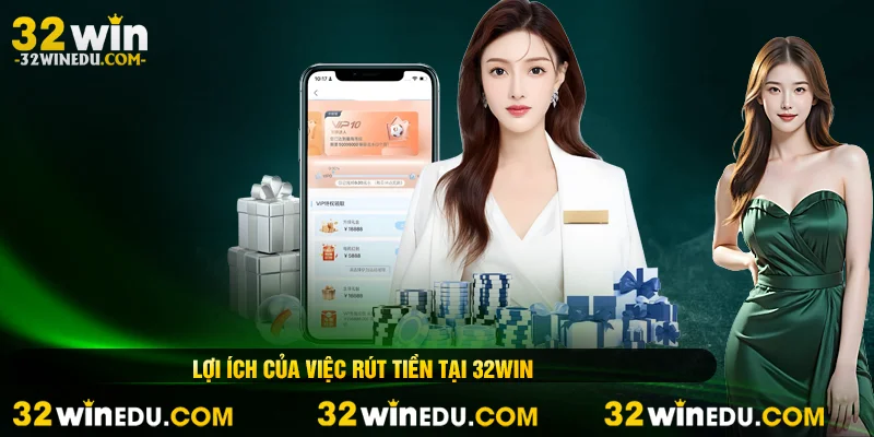 Lợi ích của việc rút tiền tại 32win