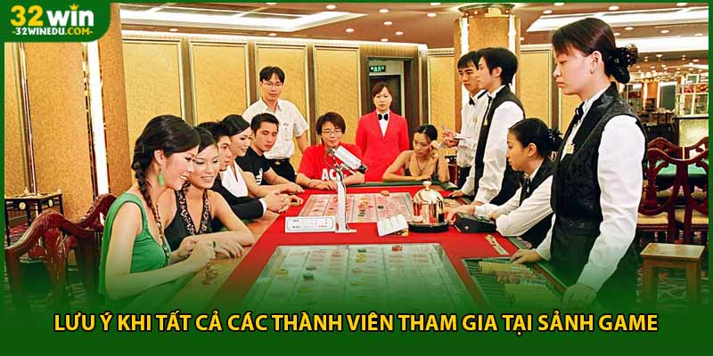 Lưu ý khi tất cả các thành viên tham gia tại sảnh game 