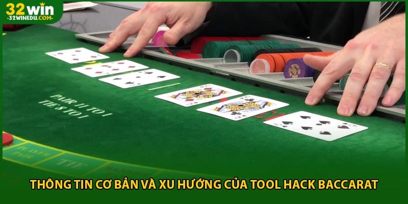 Thông tin cơ bản và xu hướng của tool hack baccarat